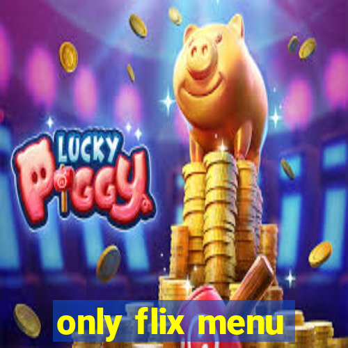 only flix menu