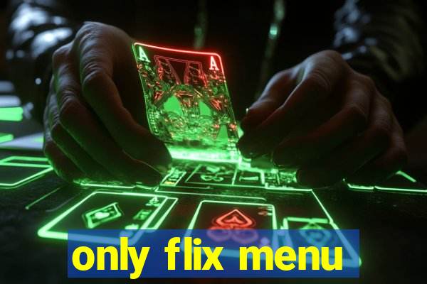 only flix menu