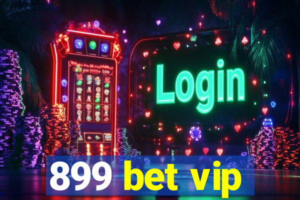 899 bet vip