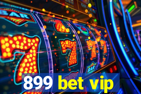 899 bet vip