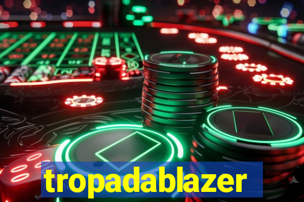 tropadablazer