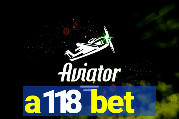 a118 bet