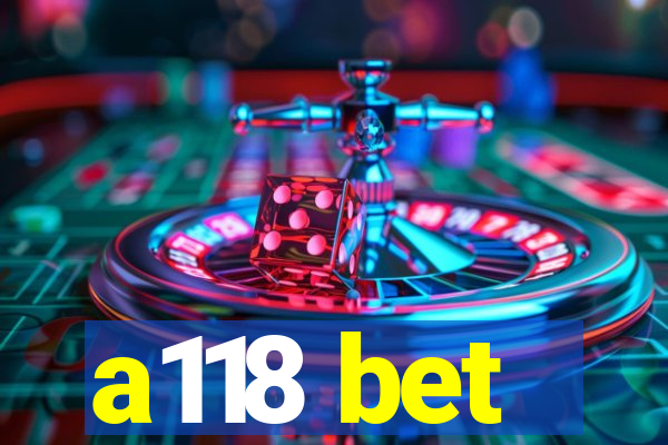 a118 bet