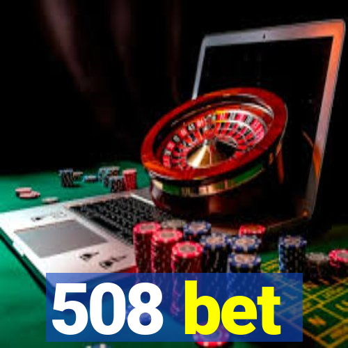 508 bet