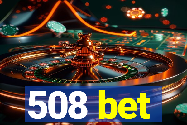 508 bet