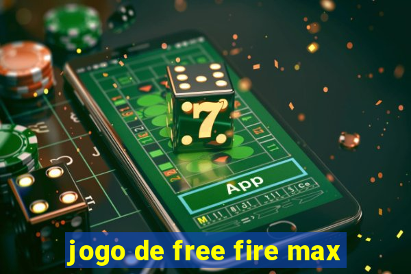 jogo de free fire max