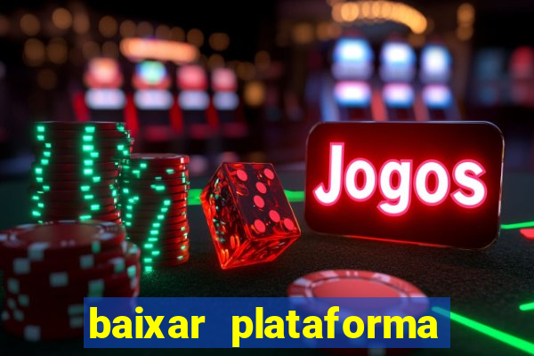 baixar plataforma nova do jogo do tigre