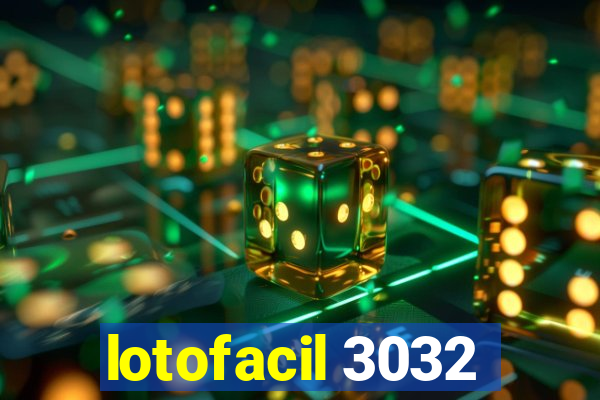 lotofacil 3032