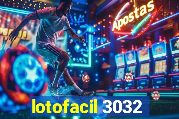 lotofacil 3032