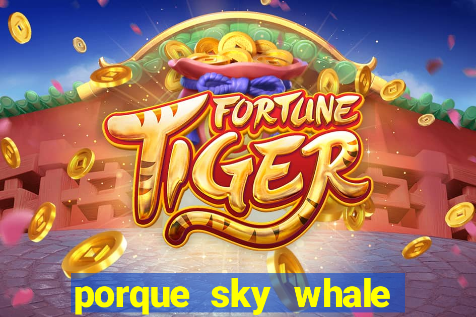 porque sky whale saiu da play store