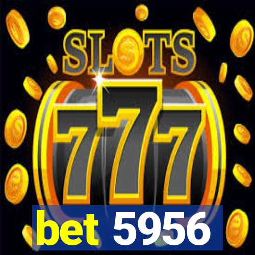 bet 5956