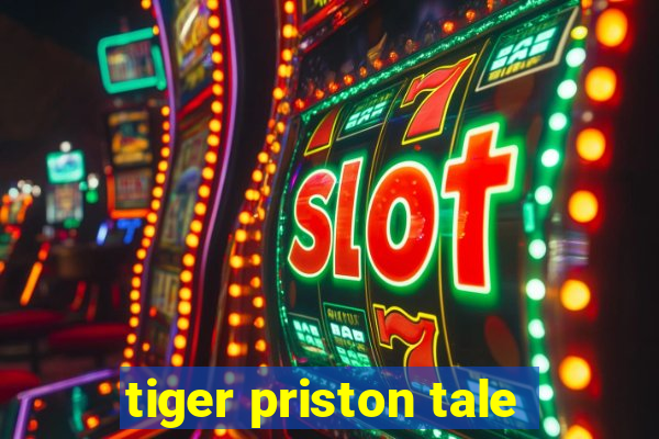 tiger priston tale