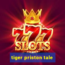 tiger priston tale