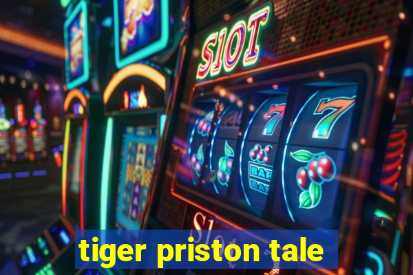 tiger priston tale