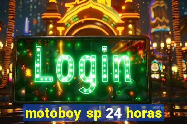 motoboy sp 24 horas