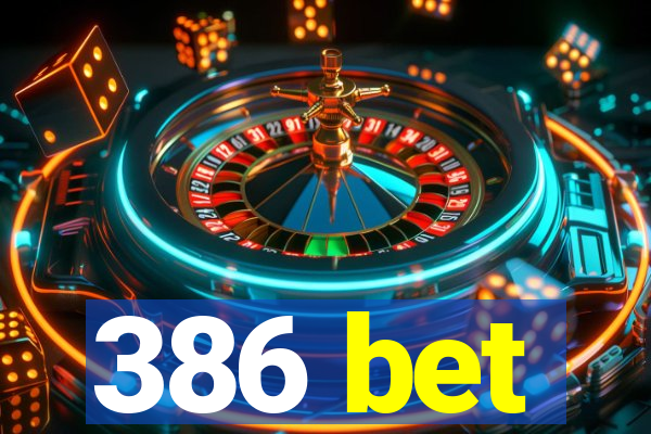 386 bet