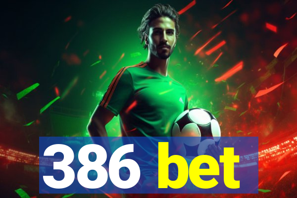 386 bet