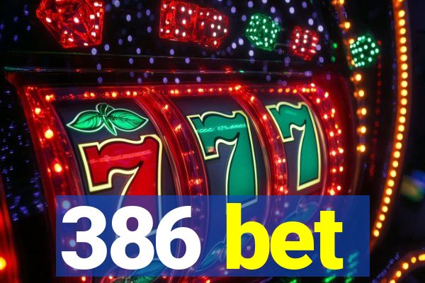 386 bet