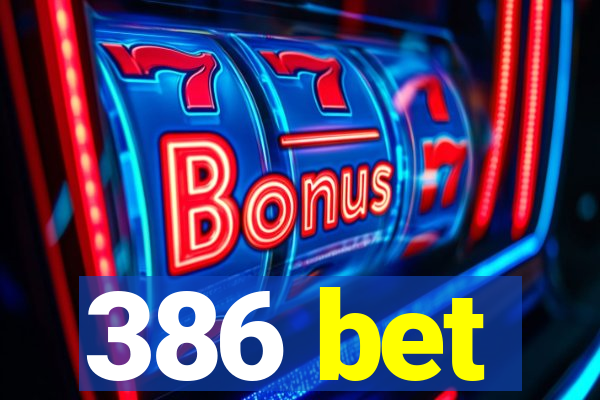 386 bet