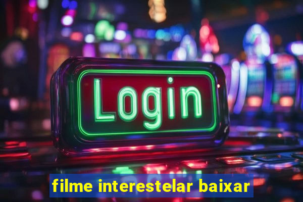 filme interestelar baixar