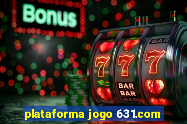 plataforma jogo 631.com