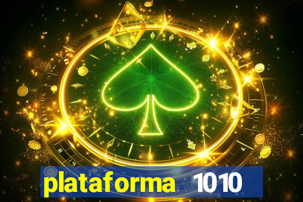 plataforma 1010 jogo do tigre