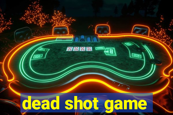 dead shot game