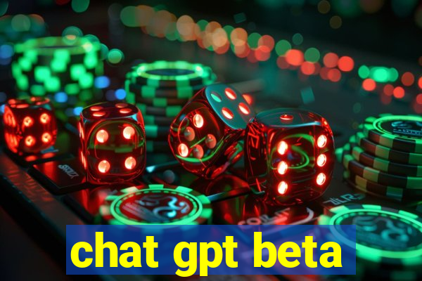 chat gpt beta