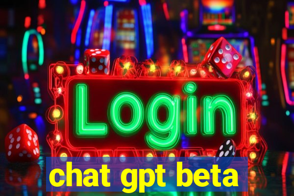 chat gpt beta