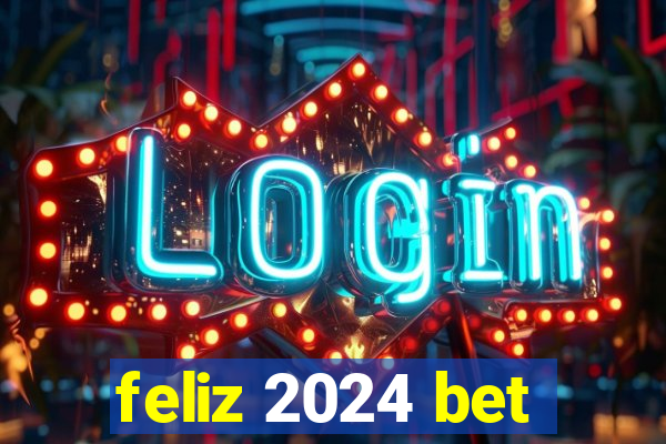 feliz 2024 bet