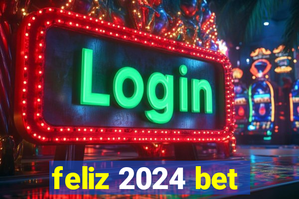 feliz 2024 bet