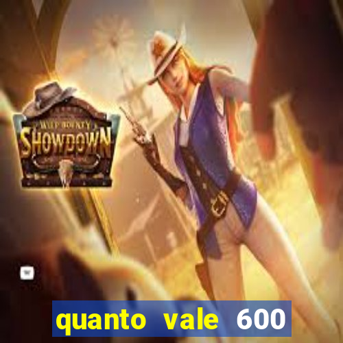 quanto vale 600 mil cruzeiros em reais