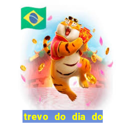 trevo do dia do jogo do bicho