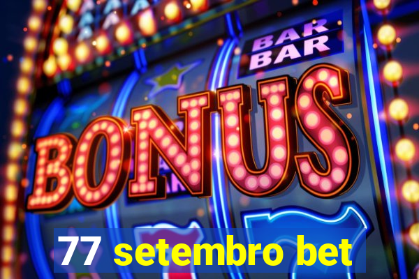 77 setembro bet