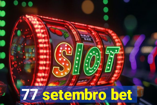 77 setembro bet