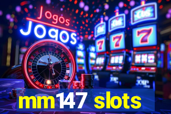 mm147 slots