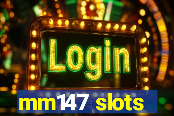 mm147 slots