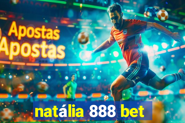 natália 888 bet