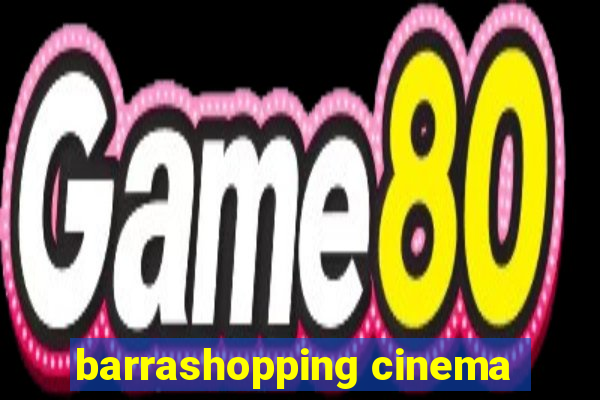 barrashopping cinema