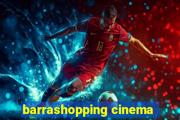 barrashopping cinema