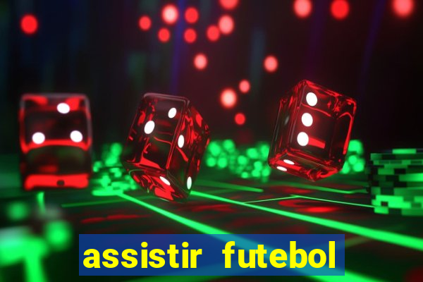 assistir futebol sem travar