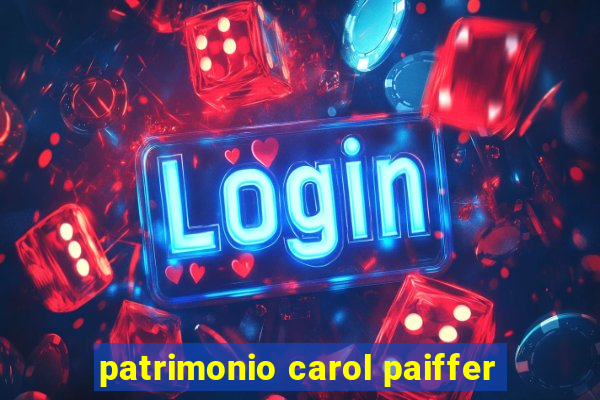 patrimonio carol paiffer