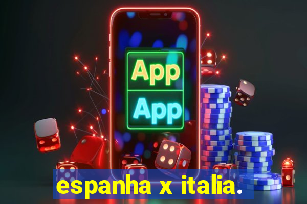 espanha x italia.