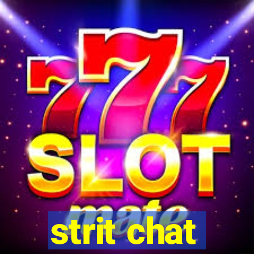 strit chat