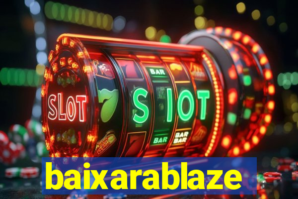 baixarablaze