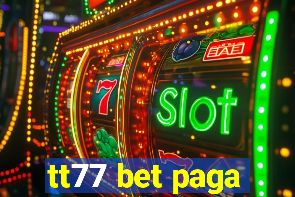 tt77 bet paga