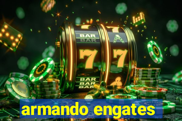 armando engates