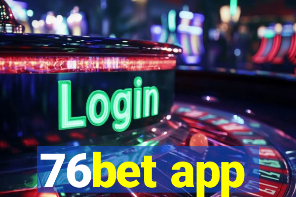 76bet app