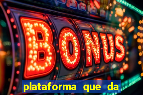 plataforma que da 10 reais de bonus