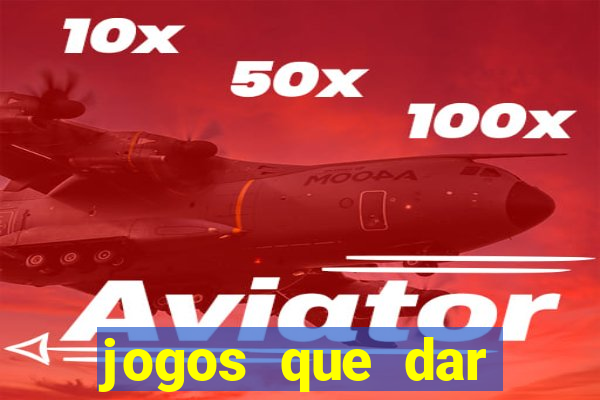 jogos que dar dinheiro de verdade